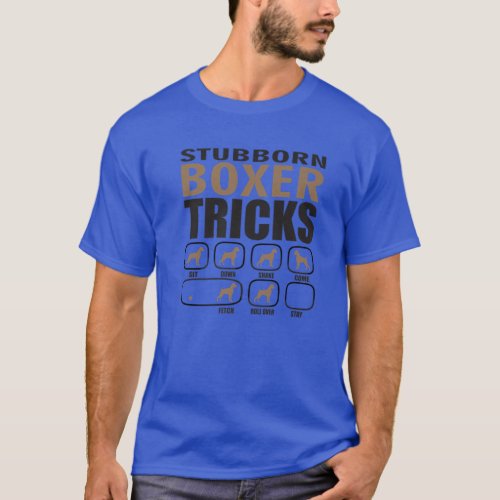 Stubborn Boxer Design For Passionate Dog Lovers T_Shirt