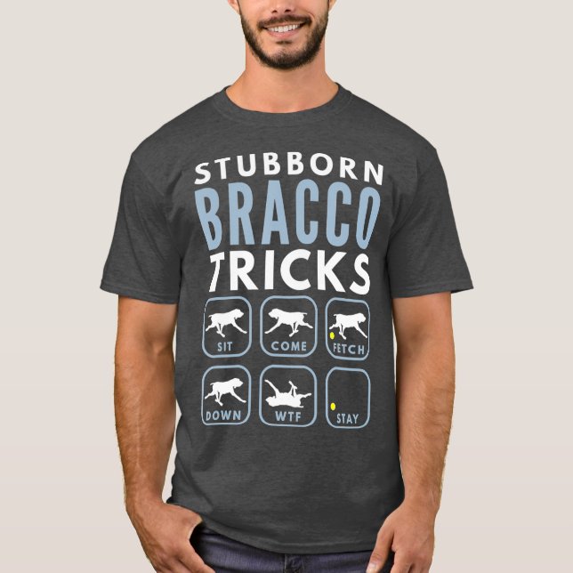 Stubborn Bracco Italiano Tricks - Dog Training T-Shirt (Front)