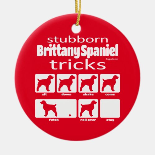 Stubborn Brittany Spaniel Tricks Ceramic Ornament