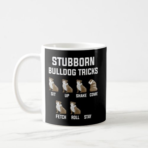 Stubborn Bulldog Tricks Coffee Mug