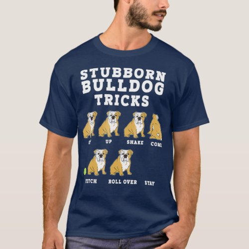 Stubborn Bulldog Tricks  Funny Dog T_Shirt