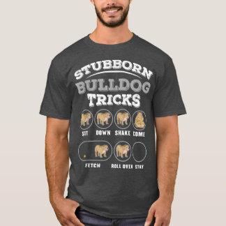 Stubborn Bulldog Tricks  T-Shirt