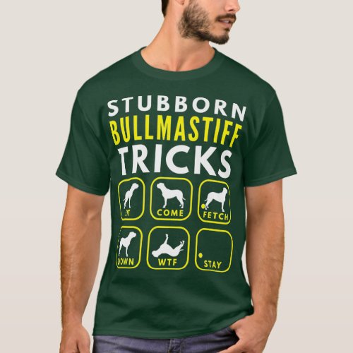 Stubborn Bullmastiff Tricks _ Dog Training T_Shirt