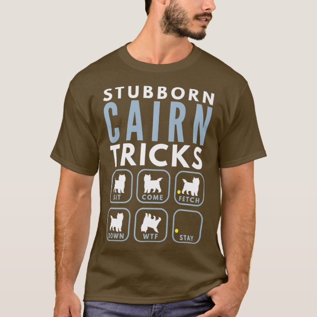 Stubborn Cairn Terrier Tricks - Dog Training T-Shirt (Front)