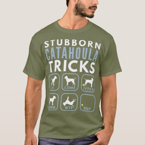 Stubborn Catahoula Leopard Dog Tricks _ Dog T_Shirt