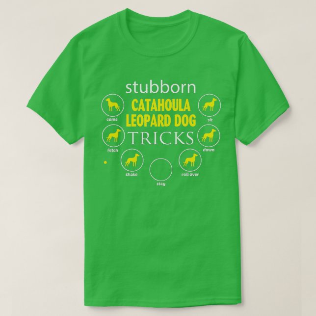 stubborn Catahoula Leopard Dog tricks gifts funny  T-Shirt (Design Front)