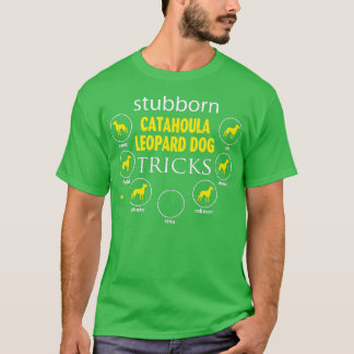 stubborn Catahoula Leopard Dog tricks gifts funny  T-Shirt