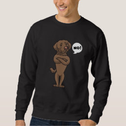 Stubborn Chesapeake Bay Retriever Dog funny Sweatshirt