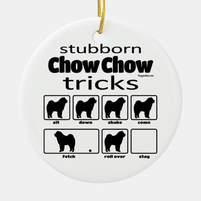 Stubborn Chow Chow Tricks Ceramic Ornament (Front)