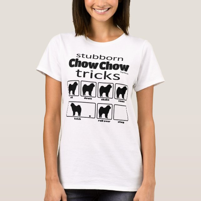 Stubborn Chow Chow Tricks T-Shirt (Front)