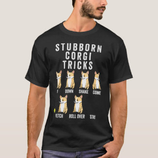 Stubborn Corgi Tricks Dog T-Shirt