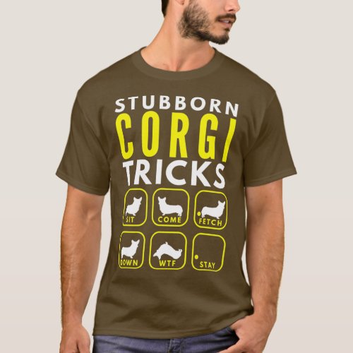 Stubborn Corgi Tricks _ Dog Training T_Shirt