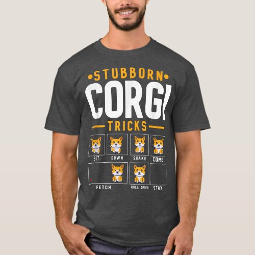 Stubborn Corgi Tricks Funny Corgi Dog Tricks Outfi T_Shirt