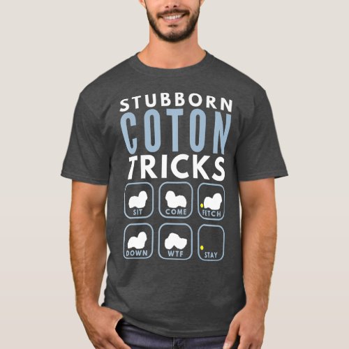 Stubborn Coton de Tulear Tricks _ Dog Training T_Shirt