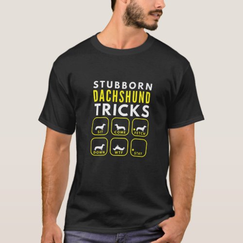 Stubborn Dachshund Tricks _ Dog Training T_Shirt