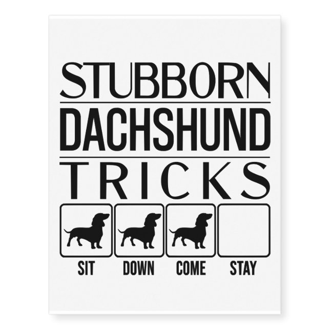 Stubborn Dachshund Tricks, Funny Dog Gift, Funny D Temporary Tattoos (Front)