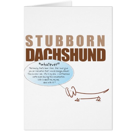 Stubborn Dachshund..WHATEVER ! Cards (Front)