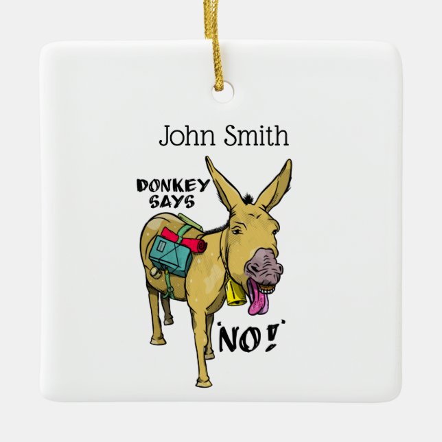 Stubborn donkey Funny mule Ceramic Ornament (Front)