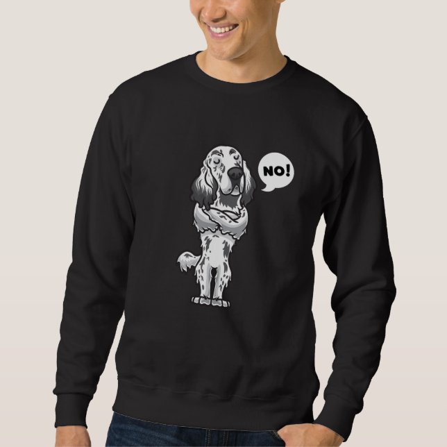 Stubborn English Setter Dog funny Sweatshirt (Front)