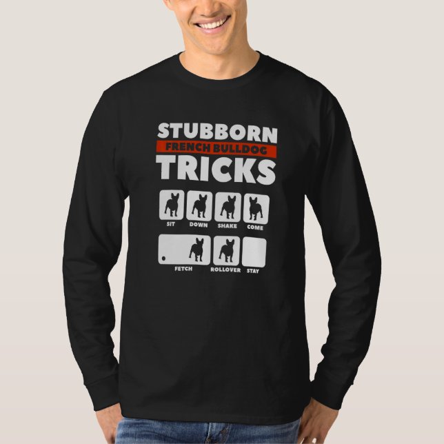 Stubborn French Bulldog Tricks Animal Dog   2 T-Shirt (Front)