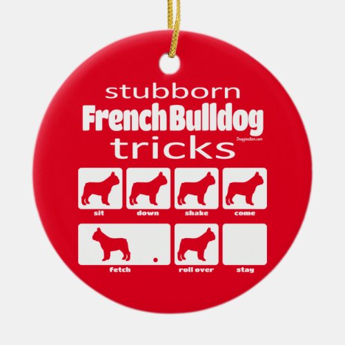 Stubborn French Bulldog Tricks Ceramic Ornament