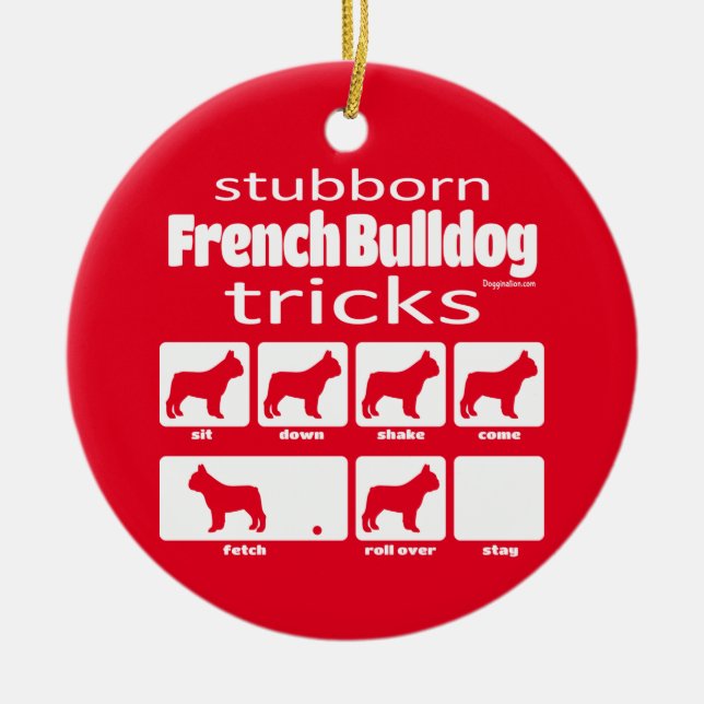 Stubborn French Bulldog Tricks Ceramic Ornament (Front)