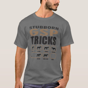 Stubborn German Shorthaired Pointer Design T-Shirt