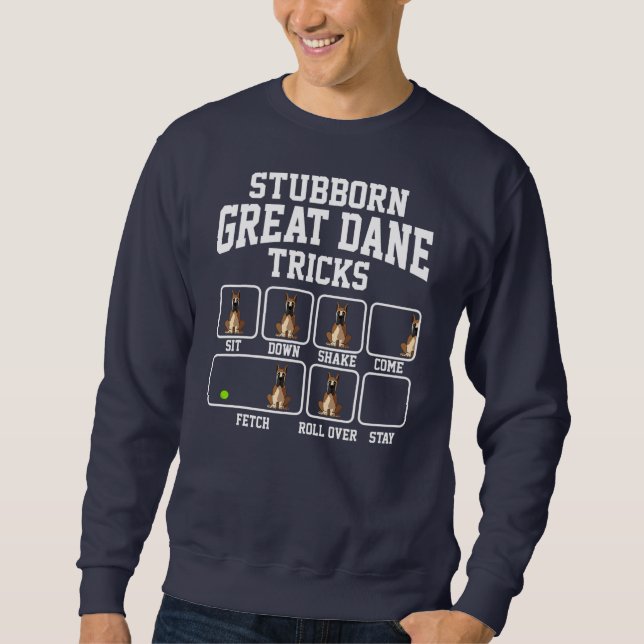 Stubborn Great Dane Dog Tricks Dog Lover  Sweatshirt (Front)