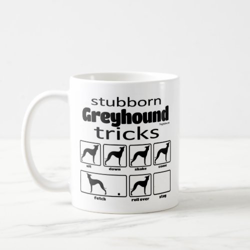 Stubborn Greyhound Tricks Coffee Mug