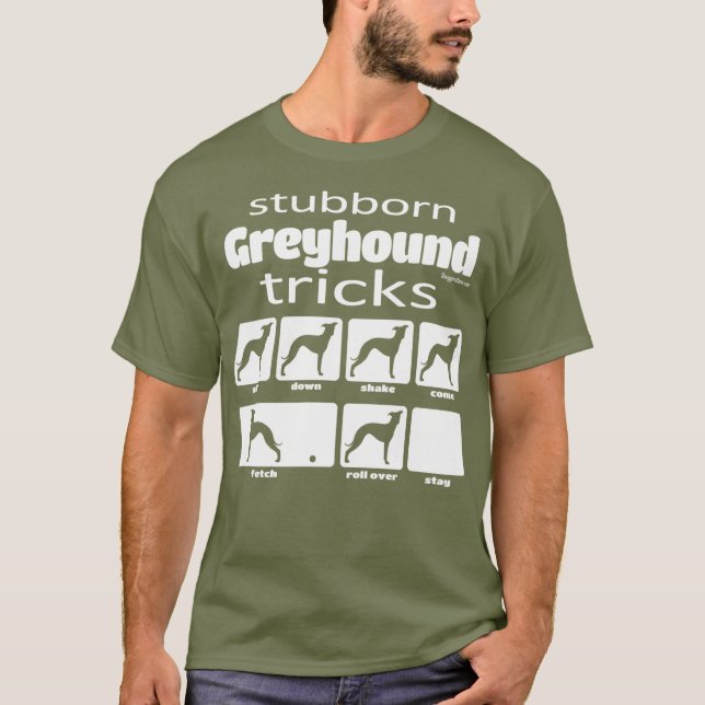 Stubborn Greyhound Tricks T-Shirt (Front)