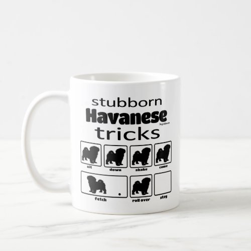 Stubborn Havanese Tricks Coffee Mug