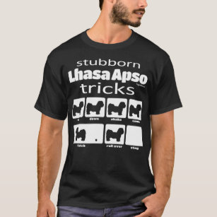 Stubborn Lhasa Apso Tricks T-Shirt