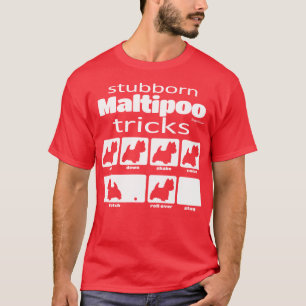 Stubborn Maltipoo Tricks T-Shirt