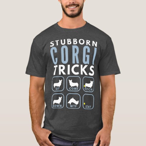 Stubborn Pembroke Welsh Corgi Tricks _ Dog T_Shirt