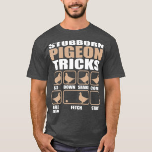 Stubborn Pigeon Tricks Pigeon Lovers Design T-Shirt