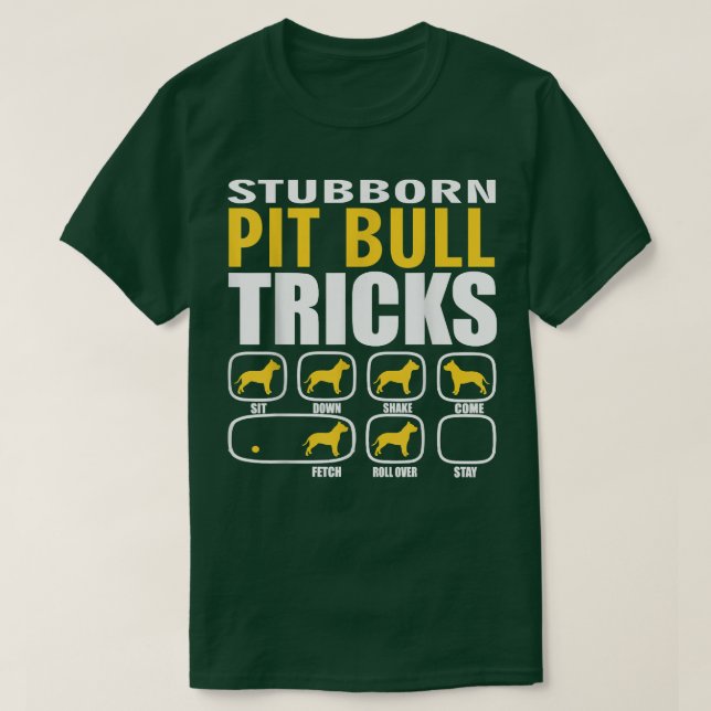 Stubborn Pit Bull Dog Tricks Funny  T-Shirt (Design Front)