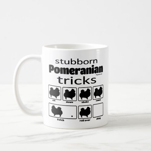 Stubborn Pomeranian Tricks Coffee Mug