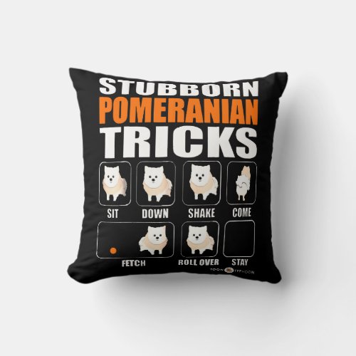 Stubborn Pomeranian Tricks Gift Lover Throw Pillow