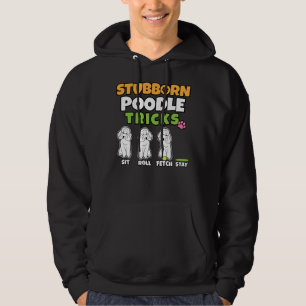 Stubborn Poodle Tricks I Dog Lover I Poodle     Hoodie