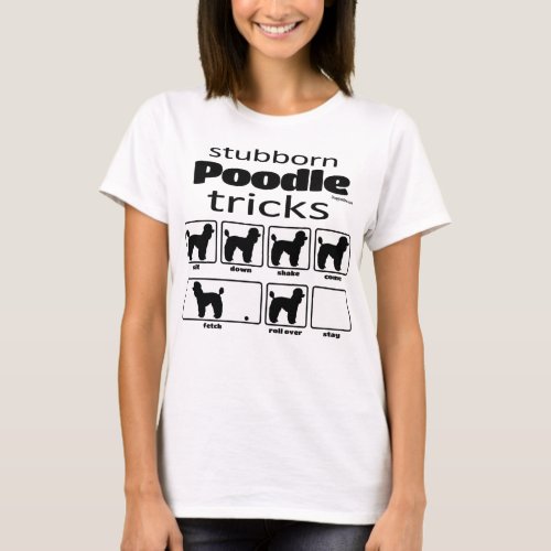 Stubborn Poodle Tricks T_Shirt