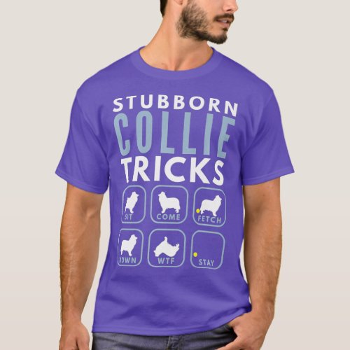 Stubborn Rough Collie Tricks _ Dog Training T_Shirt