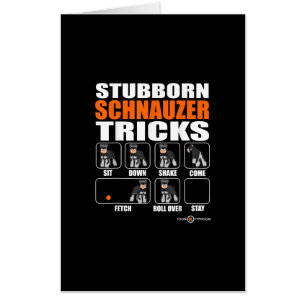 Stubborn Schnauzer Tricks Funny Schnauzer Gift Card