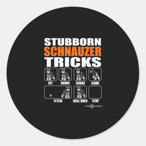 Stubborn Schnauzer Tricks  Funny Schnauzer Gift Classic Round Sticker