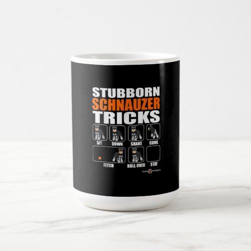 Stubborn Schnauzer Tricks  Funny Schnauzer Gift Coffee Mug