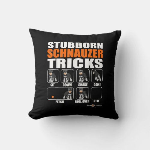 Stubborn Schnauzer Tricks  Funny Schnauzer Gift Throw Pillow