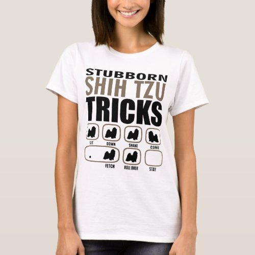 stubborn shih tzu tricks dogs T_Shirt
