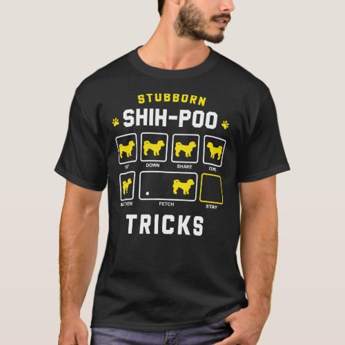 Stubborn ShihPoo Dog Tricks Funny Shih Poo Gift  T_Shirt