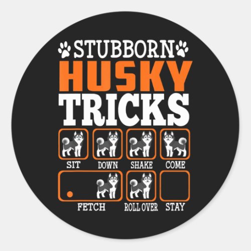 Stubborn Siberian Husky Tricks Funny Gift Dogs Classic Round Sticker