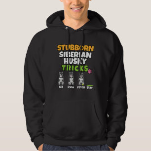 Stubborn Siberian Husky Tricks I Dog I Funny Husk Hoodie