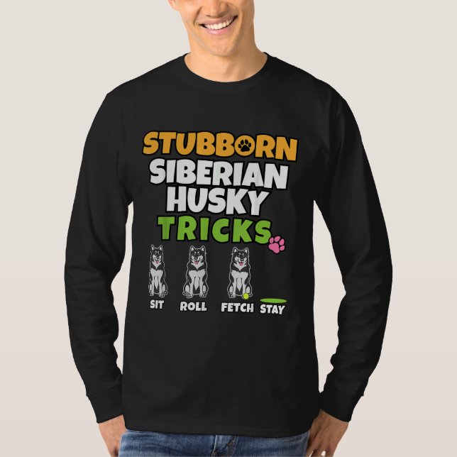 Stubborn Siberian Husky Tricks I Dog  I Funny Husk T-Shirt (Front)